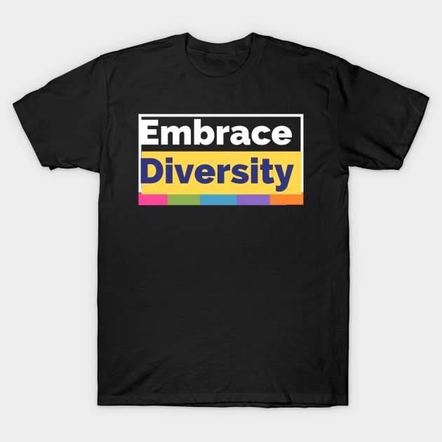 Embrace Diversity T-Shirt by Click Coastal